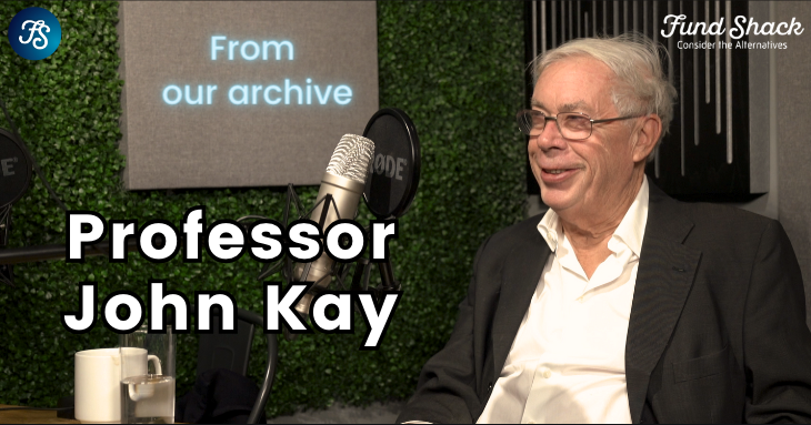 Professor John Kay, radical uncertainty, fund shack